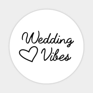 Wedding vibes Magnet